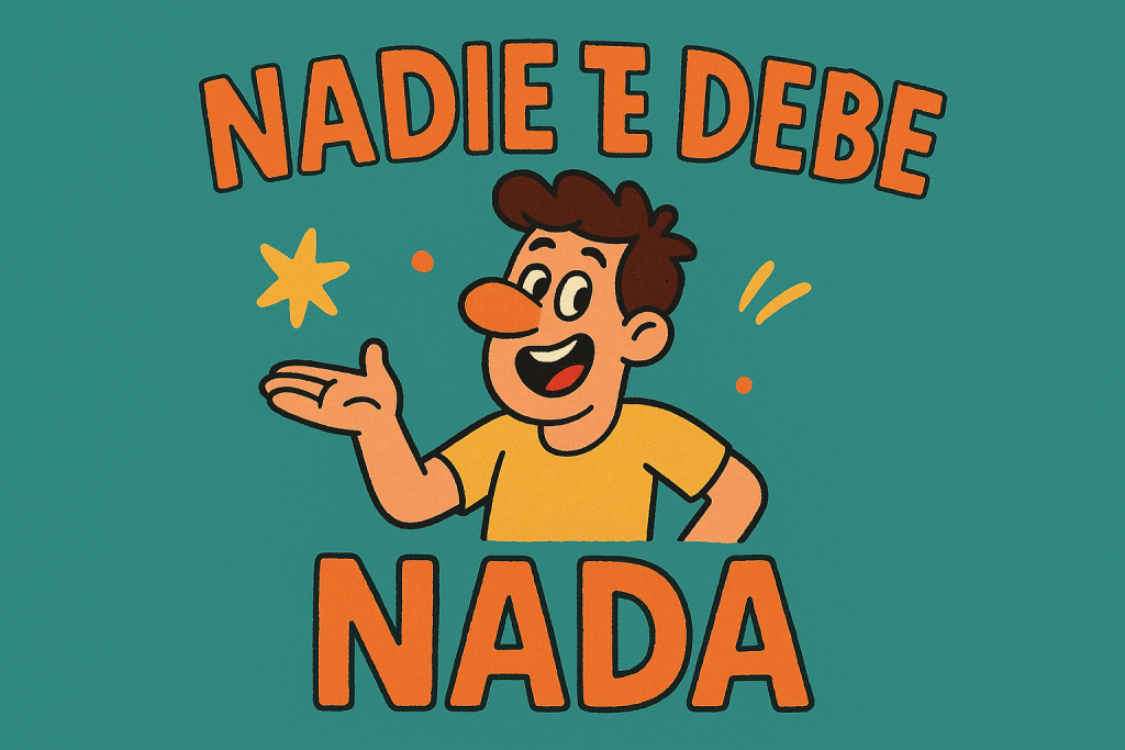 Nadie te debe nada